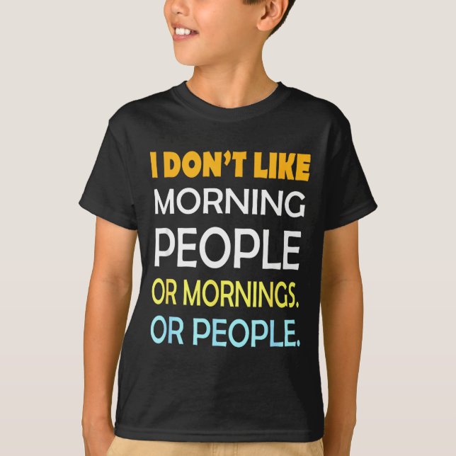 Camiseta I Don't Like Morning People Sarcastic Funny Mornin (Anverso)
