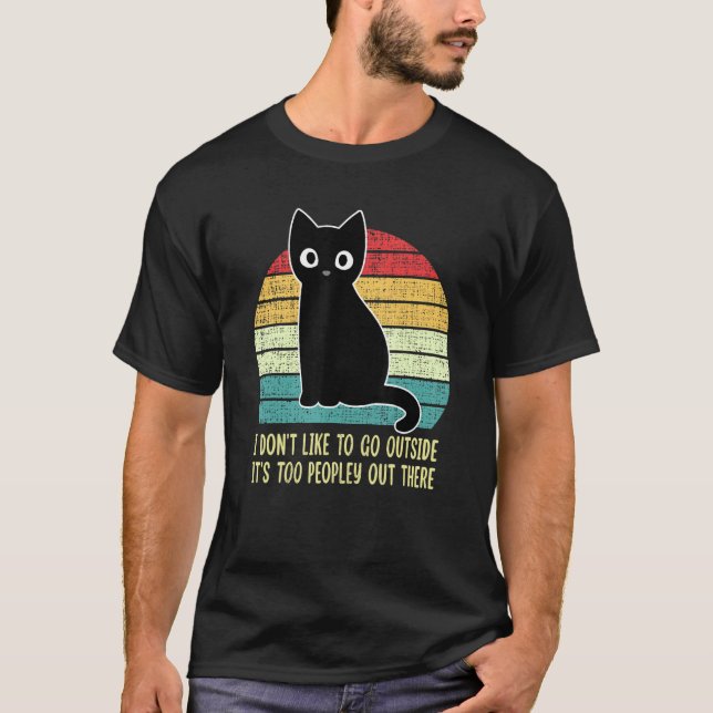 Camiseta I Don't Like To Go Outside It's Too Peopley Out Th (Anverso)