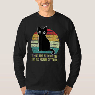 Camiseta I Don't Like To Go Outside It's Too Peopley Out Th