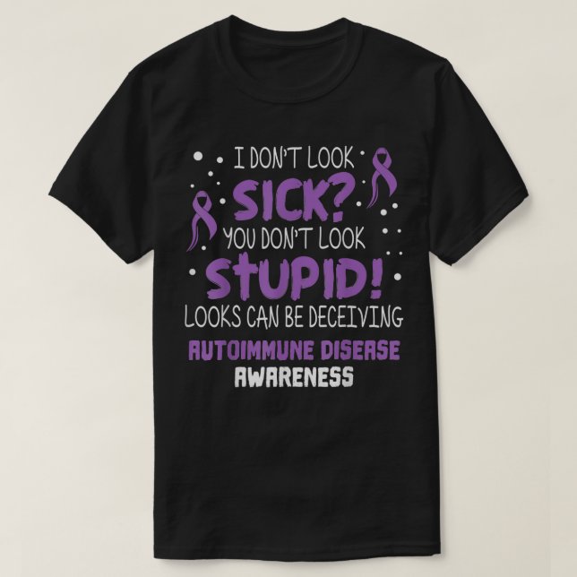 Camiseta I don't Look Sick Autoimmune Disease Awareness Sup (Diseño del anverso)