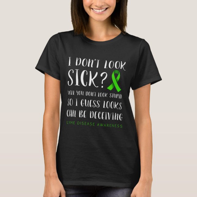 Camiseta I Don't Look Sick - Lyme Disease Awareness  (Anverso)