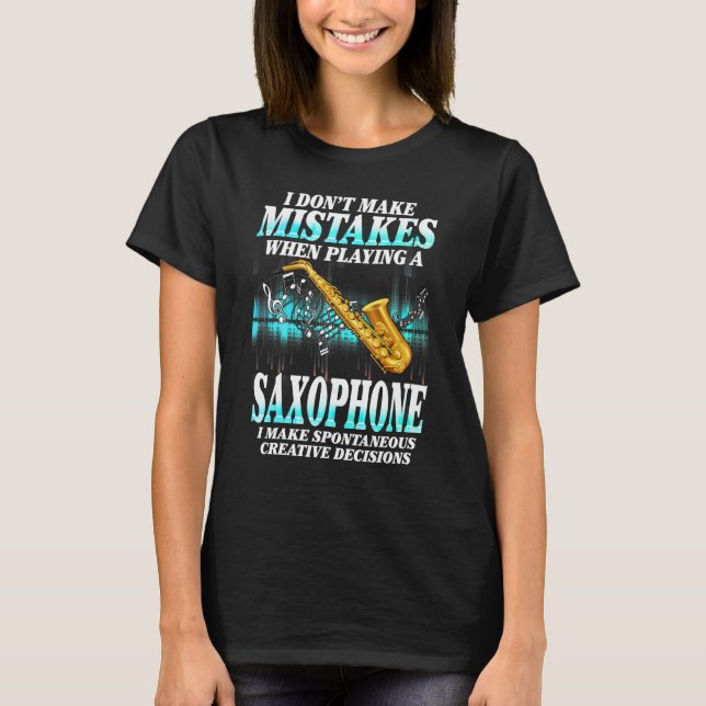 Camiseta I Don't Make Mistakes Saxophone Musician Humor For (Anverso)