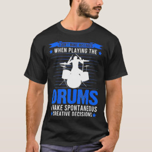 Camiseta I don't make mistakes when playing the drums drumm