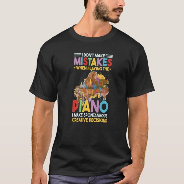 Camiseta I Dont Make Mistakes When Playing The Piano  2 (Anverso)