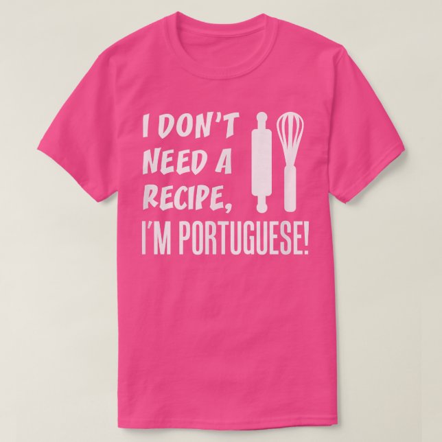 Camiseta I Dont Need A Recipe Im Portuguese Funny Cooking  (Diseño del anverso)