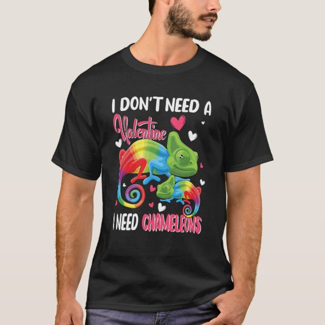 Camiseta I Don't Need A Valentine I Need Chameleons Animal  (Anverso)