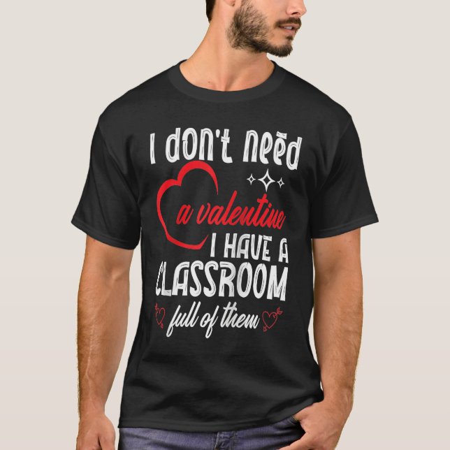Camiseta I Don't Need A Valentine Valentines Day Teacher Sc (Anverso)