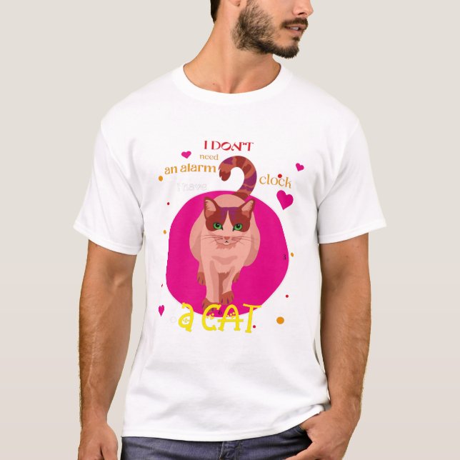 Camiseta I don't need an alarm clock I have a cat (Anverso)