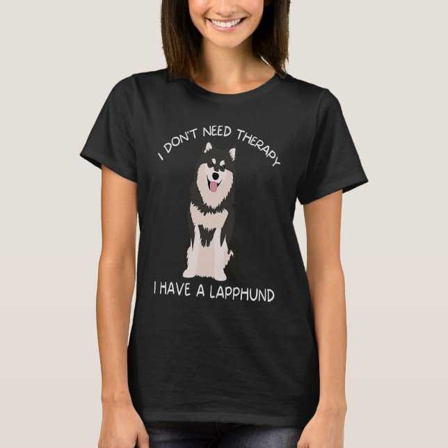 Camiseta I don't need therapy I have a Lapphund (Anverso)