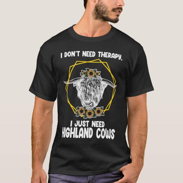 Camiseta I don't need therapy I just highland cows highland (Anverso)