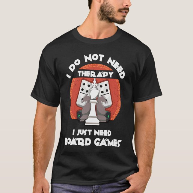 Camiseta I don't need therapy I just need board games  Boar (Anverso)