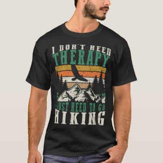 Camiseta I Don't Need Therapy I Just Need Go Hiking Hiker
