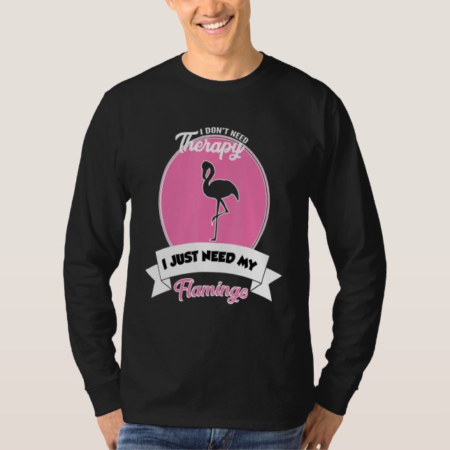 Camiseta I Don't Need Therapy I Just Need My Flamingo (Anverso)