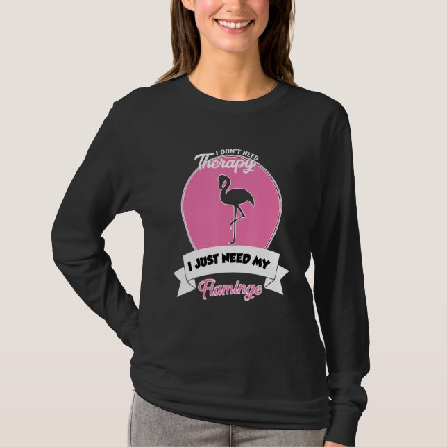 Camiseta I Don't Need Therapy I Just Need My Flamingo (Anverso)