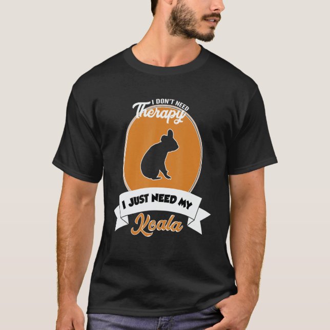 Camiseta I Don't Need Therapy I Just Need My Koala (Anverso)