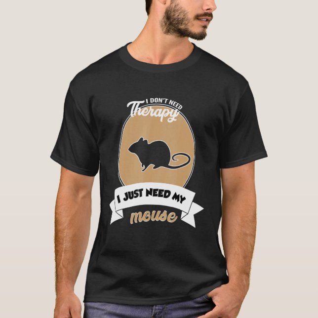 Camiseta I Don't Need Therapy I Just Need My Mouse (Anverso)