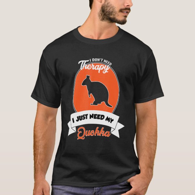Camiseta I Don't Need Therapy I Just Need My Quokka (Anverso)