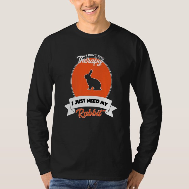 Camiseta I Don't Need Therapy I Just Need My Rabbit (Anverso)
