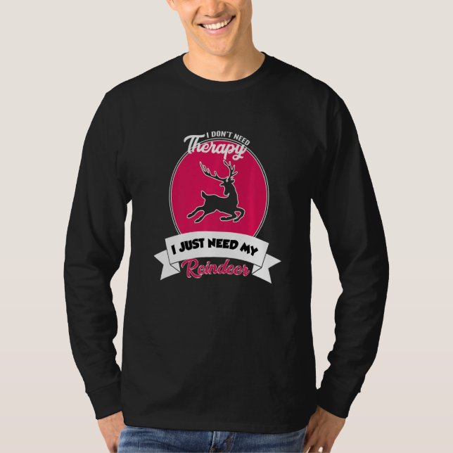 Camiseta I Don't Need Therapy I Just Need My Reindeer   (Anverso)