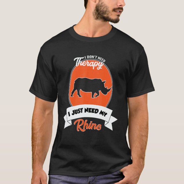 Camiseta I Don't Need Therapy I Just Need My Rhino (Anverso)
