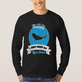 Camiseta I Don't Need Therapy I Just Need My Tiger Shark