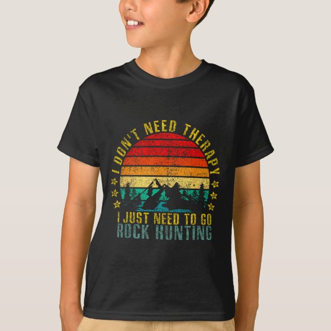 Camiseta I Don't Need Therapy I Just Need To Go Rock Huntin (Anverso)