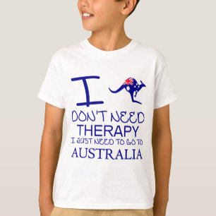 Camiseta I Dont Need Therapy I Just Need To Go To Australia