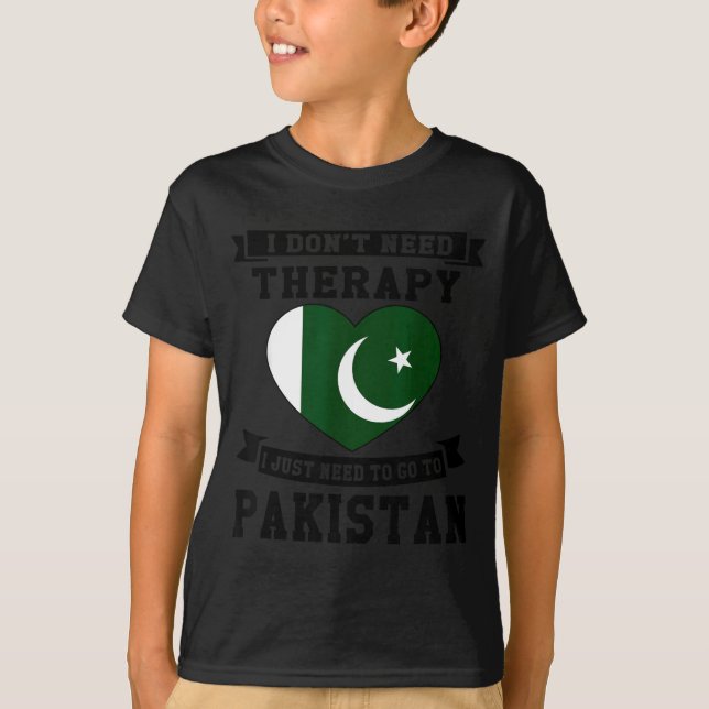 Camiseta I Don't Need Therapy I Just Need To Go To Pakistan (Anverso)