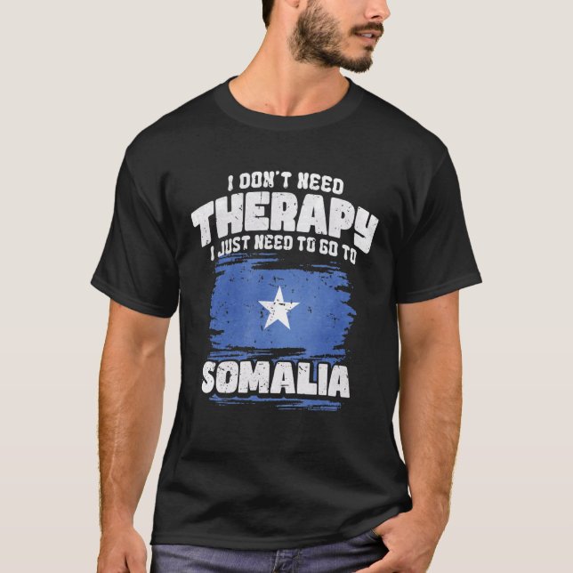 Camiseta I Don't Need Therapy I Just Need To Go To Somalia (Anverso)