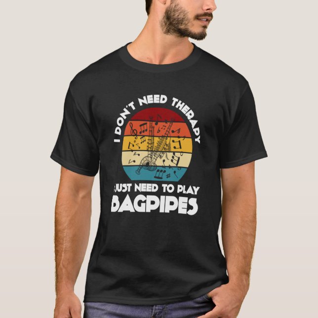 Camiseta I don't need therapy I just need to play bagpipes  (Anverso)