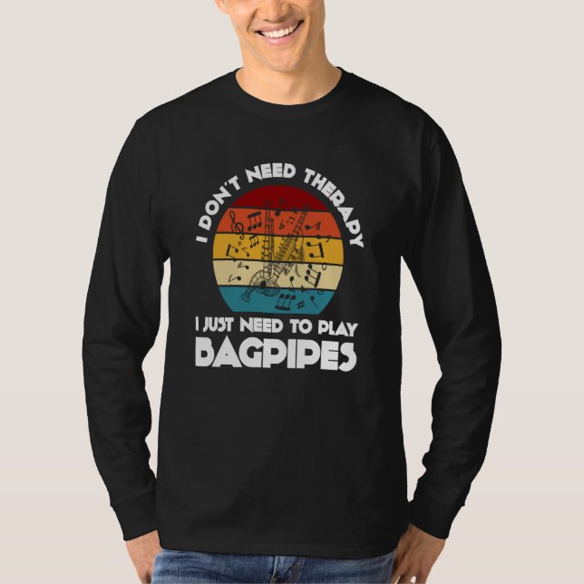 Camiseta I don't need therapy I just need to play bagpipes  (Anverso)