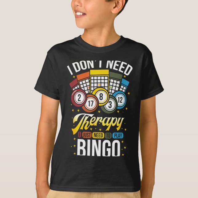 Camiseta I Don't Need Therapy I Just Need To Play Bingo  (Anverso)