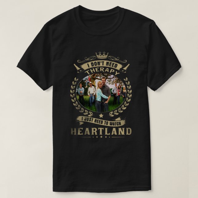Camiseta I Dont Need Therapy I Just Need to Watch Heartland (Diseño del anverso)