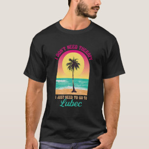 Camiseta I Don't Need Therapy Lubec Beach Maine Ocean Sayin