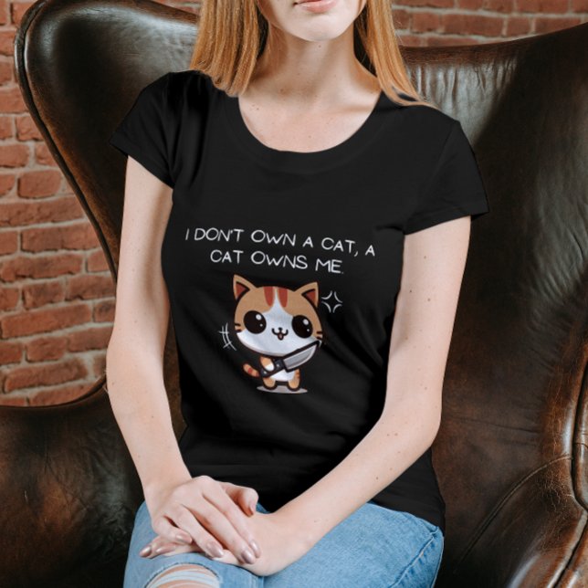Camiseta I Don't Own a Cat, a Cat Owns Me (Subido por el creador)