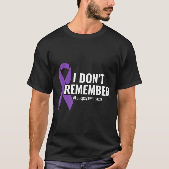 Camiseta I Don't Remember Purple Ribbon Elepsy Awareness  (Anverso)