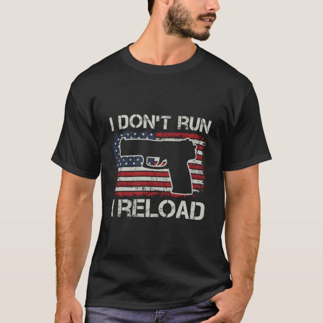 Camiseta I Don'T Run I Reload Pro Guns Pistol Usa Flag Gun (Anverso)