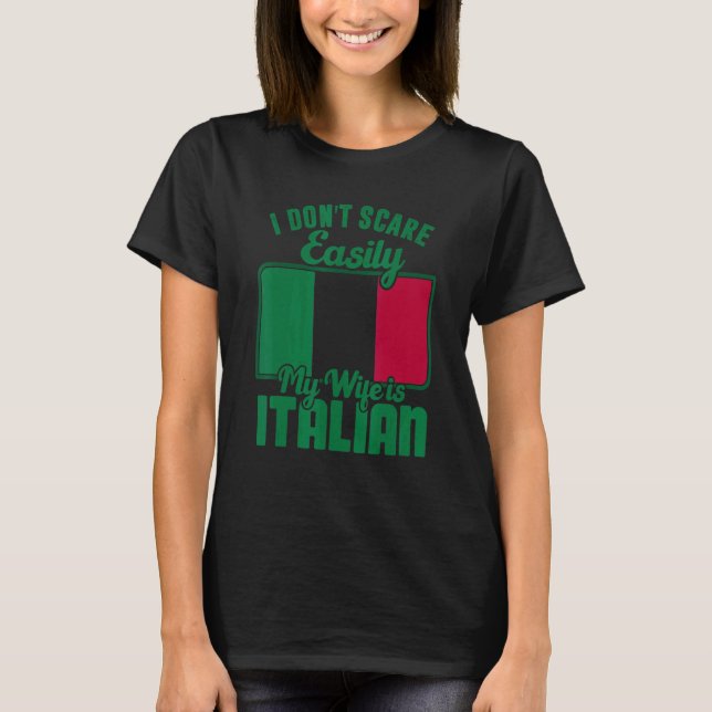 Camiseta I Dont Scare Easily My Wife Is Italian Me Proud It (Anverso)