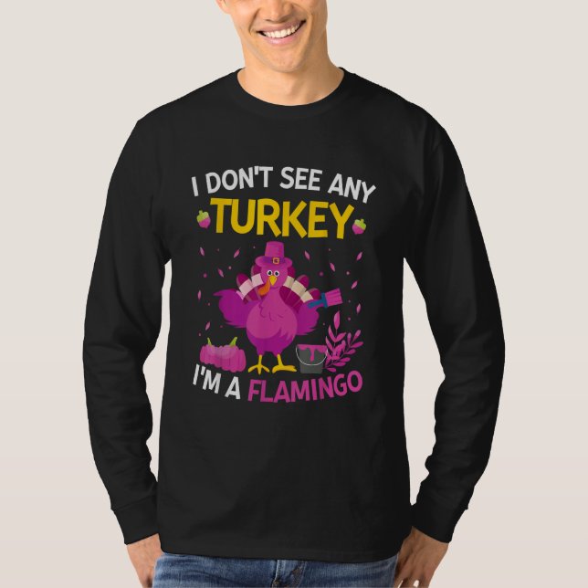 Camiseta I Don't See Any Turkey I'm A Flamingo   Thanksgivi (Anverso)