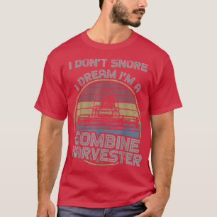 Camiseta I Don't Snore I Dream I'm A Combine Harvester Vint