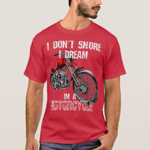 Camiseta I dont snore I dream Im a motorcycle