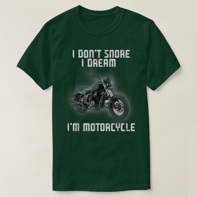 Camiseta I Dont Snore I Dream Im a Motorcycle Biker  (Diseño del anverso)
