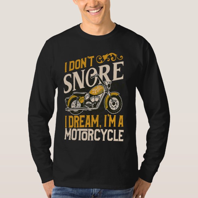 Camiseta I Don't Snore I Dream I'm a Motorcycle Funny Biker (Anverso)
