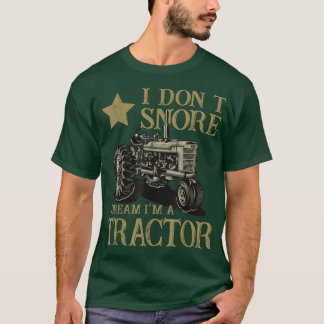 Camiseta I Don't Snore I Dream I'm a Tractor Farmer