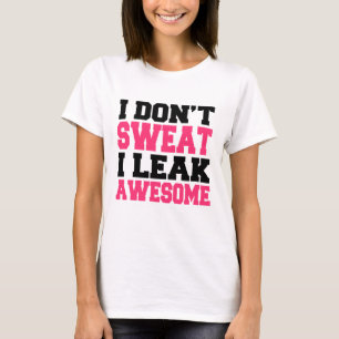 Camiseta I Don't Sweat I Leak Awesome funny fitness tank