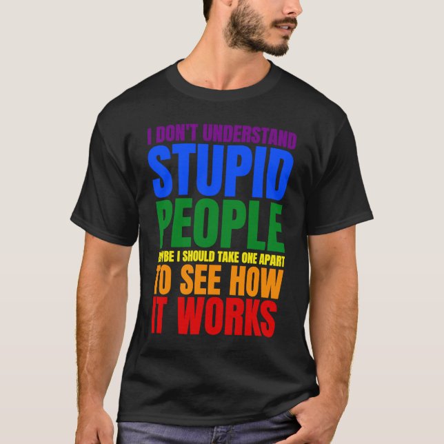 Camiseta I Don't Understand Stupid People  Saying Retro Vin (Anverso)