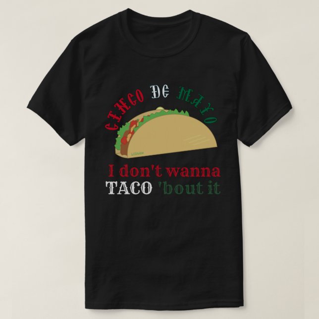 Camiseta I DON'T WANNA TACO 'BOUT IT cinco de mayo gift     (Diseño del anverso)
