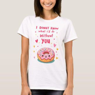 Camiseta I donut know what I'd do without you