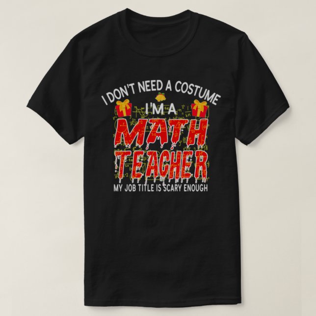 Camiseta I Donx27t Necesita Un Vestuario Ix27m A Math Teach (Diseño del anverso)