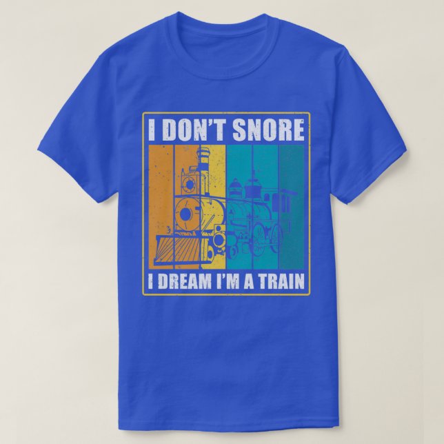 Camiseta I Donx27t Snore I Dream Ix27m A Train Lover (Diseño del anverso)